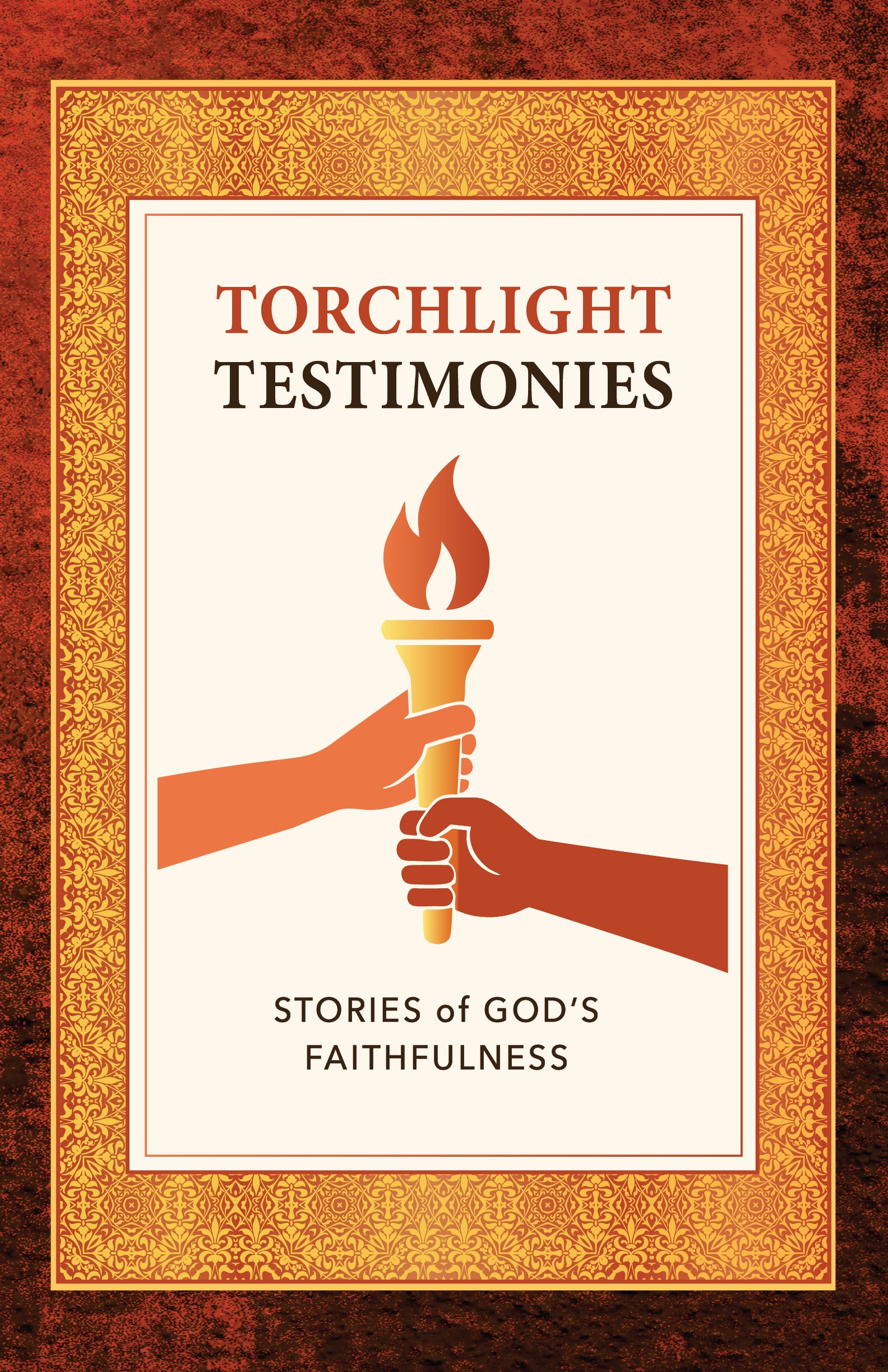 Torchlight Testimonies: Stories of God's Faithfulness